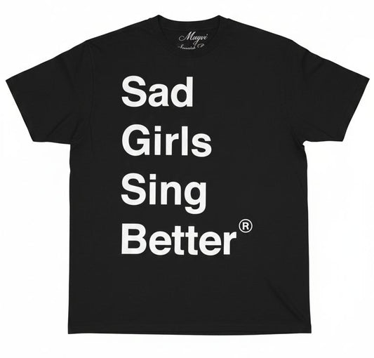 'Sad Girls Sing Better' Tee